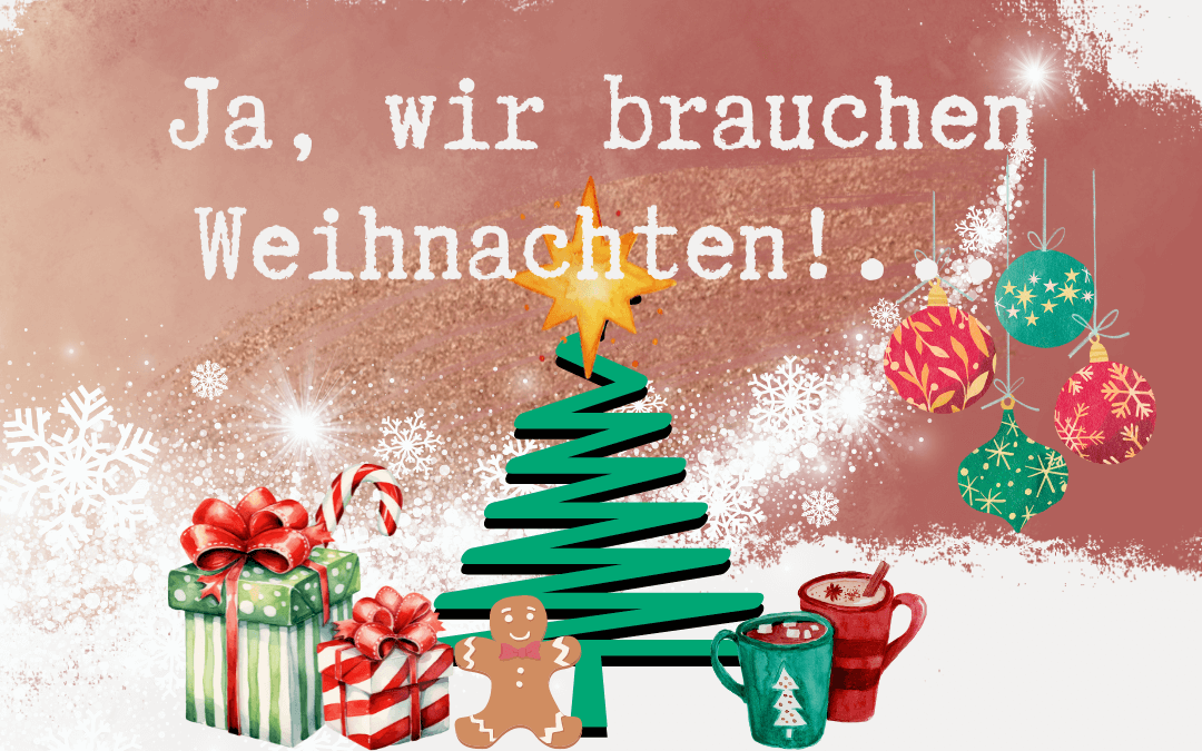 Ja, wir brauchen Weihnachten! Aber wozu genau?