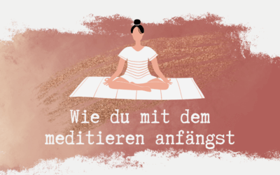 Wie du mit dem meditieren anfängst