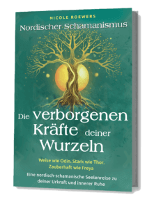 Nordischer Schamanismus – Die verbogenen Kräfte deiner Wurzeln