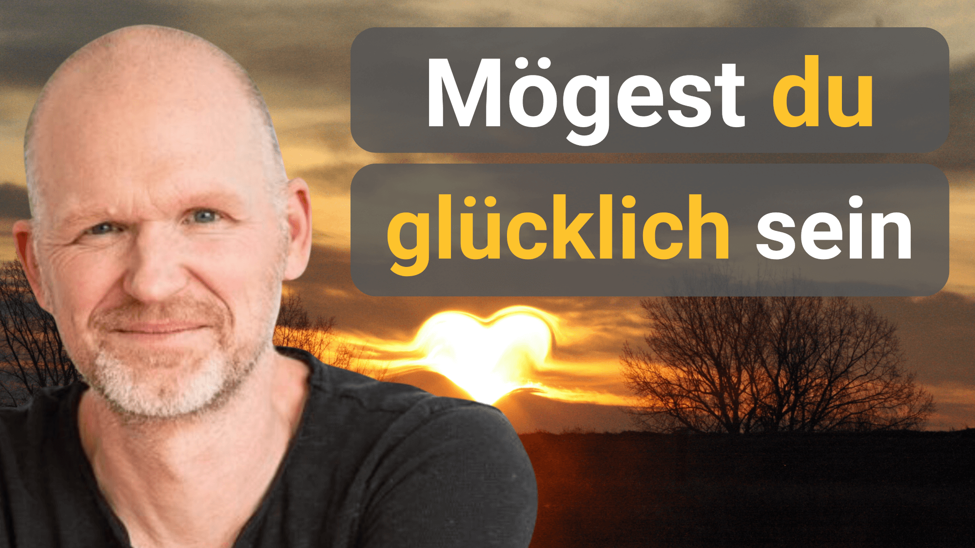 Mögest du glücklich sein