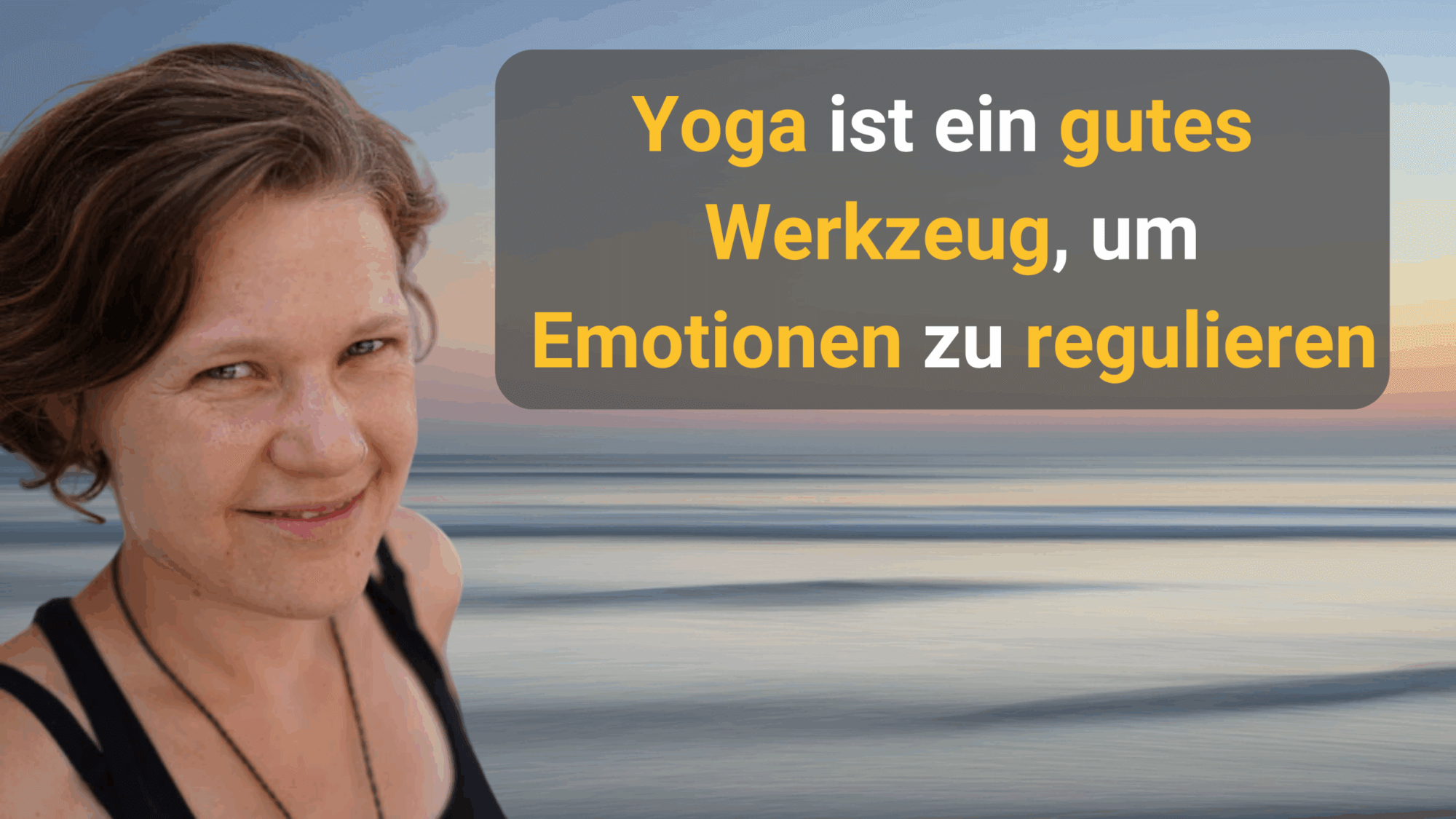 Yoga ist ein gutes Werkzeug, um Emotionen zu regulieren