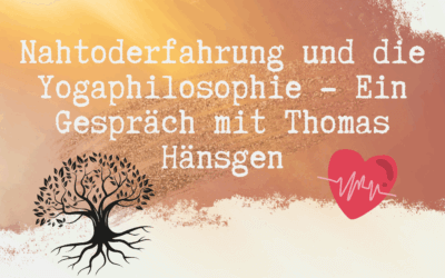 Was passiert nach dem Tod? – Nahtoderfahrung, Yoga und das Bewusstsein